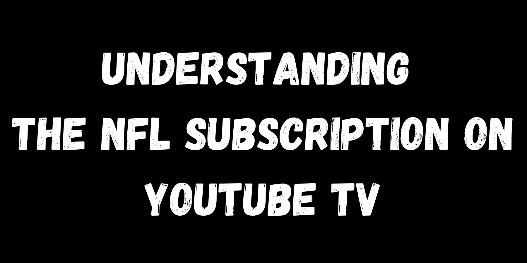 Understanding the NFL Subscription on YouTube TV